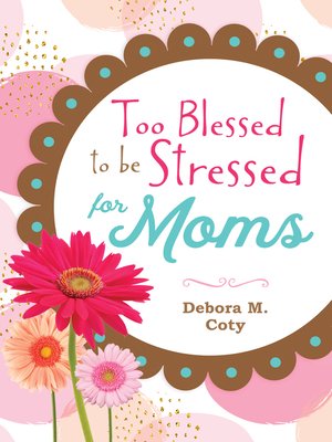 cover image of (Too Blessed to be Stressed for Moms